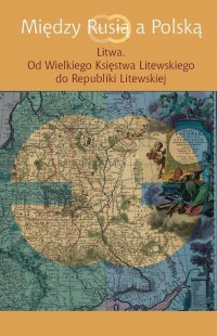 Między Rusią a Polską Litwa. Od - okłakda ebooka