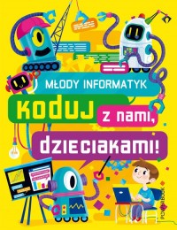 Młody Informatyk. Koduj z nami, - okładka książki