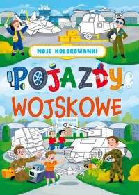 Moje kolorowanki Pojazdy wojskowe - okładka książki