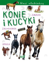 Nasi ulubieńcy. Konie i kucyki - okładka książki