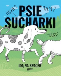 Psie sucharki idą na spacer - okładka książki