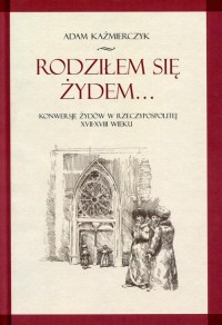 Rodziłem się Żydem.... Konwersje - okłakda ebooka