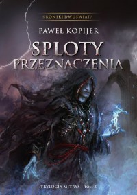 Sploty przeznaczenia. Tom III trylogii - okładka książki