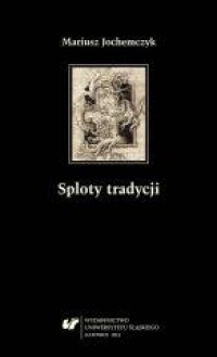 Sploty tradycji. Dwugłosy o literaturze - okładka książki