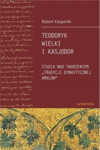 Teodoryk Wielki i Kasjodor. Studia - okłakda ebooka