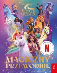 Unicorn Academy. Magiczny przewodnik - okładka książki