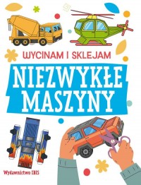 Wycinam i sklejam Niezwykłe maszyny - okładka książki