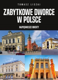 Zabytkowe dworce w Polsce - okładka książki