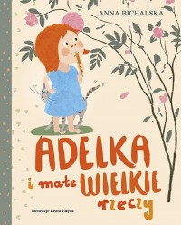 Adelka i małe WIELKIE rzeczy - okładka książki