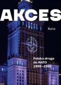 Akces. Polska droga do NATO 1989-1999 - okładka książki