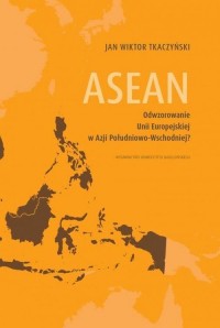 ASEAN Odwzorowanie Unii Europejskiej - okładka książki