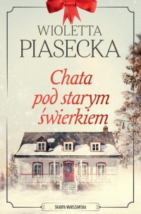 Chata pod starym świerkiem - okładka książki