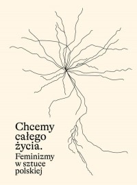 Chcemy całego życia. Feminizmy - okładka książki