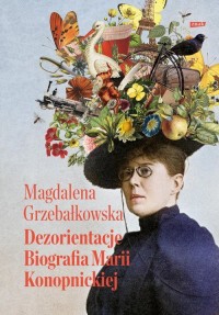 Dezorientacje Biografia Konopnickiej - okładka książki