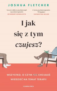 I jak się z tym czujesz?. Wszystko, - okładka książki