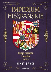 Imperium hiszpańskie. Dzieje rozkwitu - okładka książki