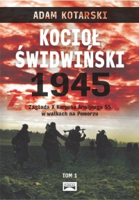 Kocioł świdwiński 1945. Zagłada - okładka książki