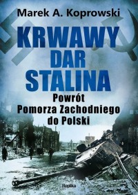 Krwawy dar Stalina. Powrót Pomorza - okładka książki