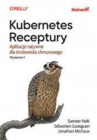 Kubernetes. Receptury. Aplikacje - okładka książki