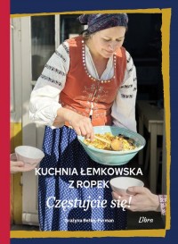 Kuchnia łemkowska z Ropek. Częstujcie - okładka książki