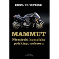 Mammut. Niemiecki kompleks polskiego - okładka książki