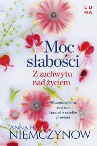 Moc słabości. Z zachwytu nad życiem - okładka książki