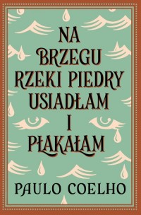 Na brzegu rzeki Piedry usiadłam - okładka książki