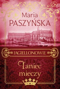 Taniec mieczy.. Jagiellonowie. - okładka książki