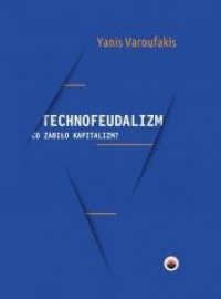 Technofeudalizm: co zabiło kapitalizm? - okładka książki