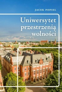 Uniwersytet przestrzenią wolności - okładka książki