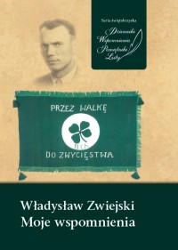 Władysław Zwiejski. Moje wspomnienia - okładka książki