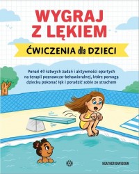 Wygraj z lękiem Ćwiczenia dla dzieci - okładka książki