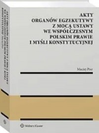 Akty organów egzekutywy z mocą - okładka książki