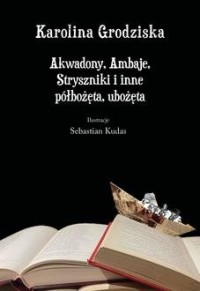 Akwadony, Ambaje, Stryszniki i - okładka książki