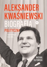 Aleksander Kwaśniewski Biografia - okładka książki