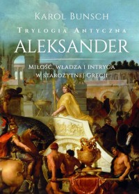 Aleksander. Trylogia antyczna - okładka książki