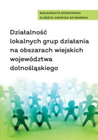 Działalność lokalnych grup działania - okładka książki