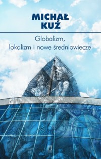 Globalizm, lokalizm i nowe średniowiecze - okłakda ebooka