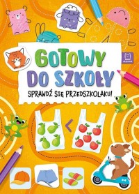 Gotowy do szkoły. Sprawdź się przedszkolaku! - okładka książki