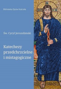 Katechezy przedchrzcielne i mistagogiczne - okładka książki