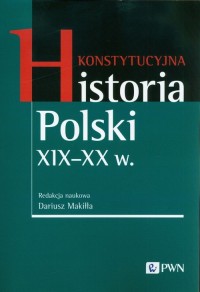 Konstytucyjna historia Polski XIX-XX - okładka książki