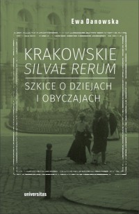 Krakowskie silvae rerum. Szkice - okładka książki