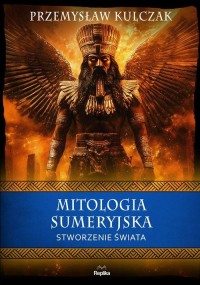 Mitologia sumeryjska. Stworzenie - okładka książki