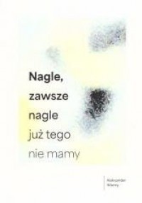 Nagle, zawsze nagle już tego nie - okładka książki