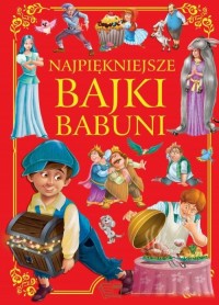 Najpiękniejsze bajki babuni - okładka książki