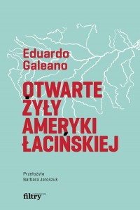 Otwarte żyły Ameryki Łacińskiej - okładka książki