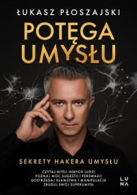 Potęga umysłu. Sekrety Hakera Umysłu - okładka książki