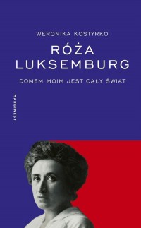 Róża Luksemburg. Domem moim jest - okładka książki