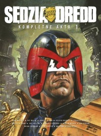 Sędzia Dredd Kompletne akta 1 - okładka książki