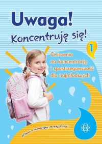 Uwaga! Koncentruję się! cz. 1 - okładka książki